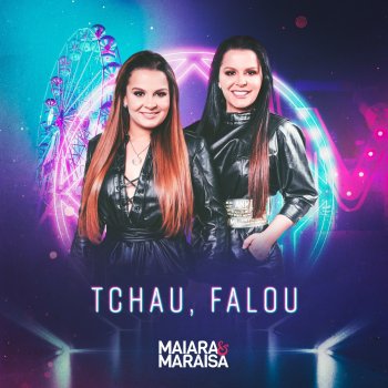 Maiara & Maraisa Tchau, Falou