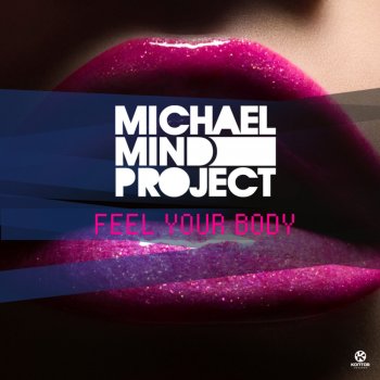 Michael Mind Project Feel Your Body (Jay Frog's Love Me Like Before Remix)