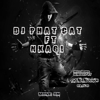 Dj Phat Cat feat. Nkagi & Chymamusique Move on - Chymamusique Remix