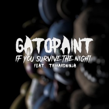 GatoPaint feat. Tryhardninja If You Survive the Night