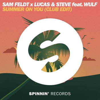 Sam Feldt x Lucas & Steve feat. Wulf Summer on You (Club Edit)