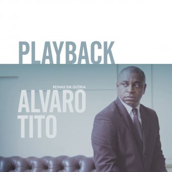 Álvaro Tito Reinas em glória - Playback