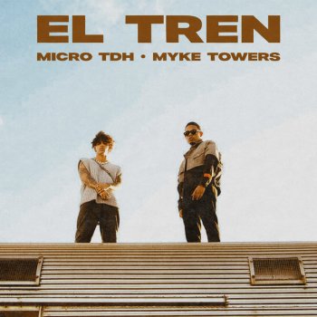 Micro TDH feat. Myke Towers EL TREN