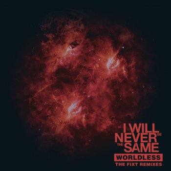 I Will Never Be The Same Worldless - Red Remix