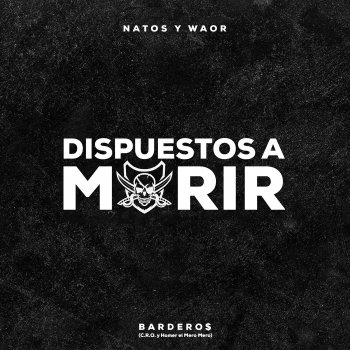 Natos y Waor feat. C.R.O, Homer El Mero Mero & Bardero$ Dispuestos a morir