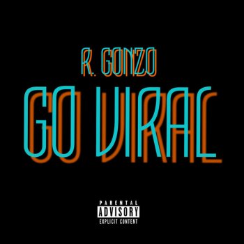 R. Gonzo Go Viral