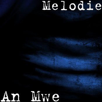 Melodie An Mwe