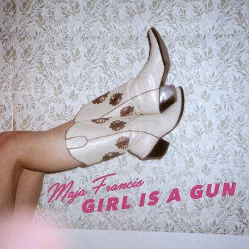 Maja Francis Girl Is A Gun