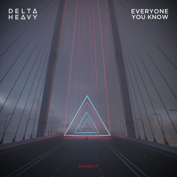 Delta Heavy feat. Everyone You Know Anarchy