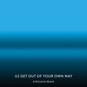 U2 feat. Switch & Afrojack Get Out Of Your Own Way - Afrojack Remix