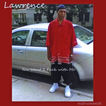 Lawrence You Want 2 Fuck with Me (Instrumental)
