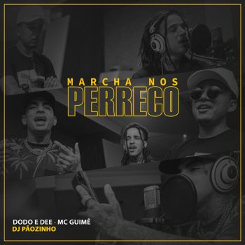 Dodo & Dee feat. MC Guime & DJ Pãozinho Marcha nos Perreco (feat. Mc Guimê & DJ Pãozinho)