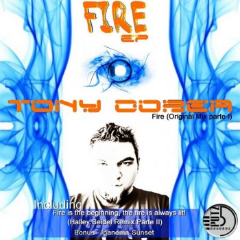 Tony Dorea feat. Halley Seidel Fire is the beginning, the fire is always lit! - Halley Seidel Remix Parte II