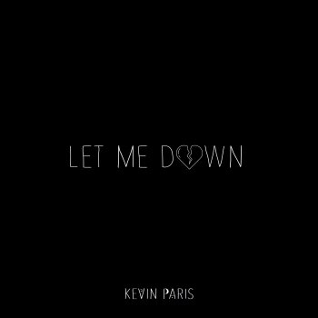 Kevin Paris Let Me Down