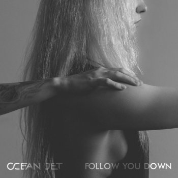 Ocean Jet Follow You Down