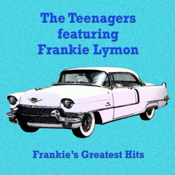Frankie Lymon & The Teenagers, The Teenagers & Frankie Lymon I Want You To Be My Girlfriend