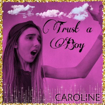 CAROLINE Trust a Boy