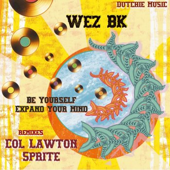 Wez BK Be Yourself (Col Lawton Remix)