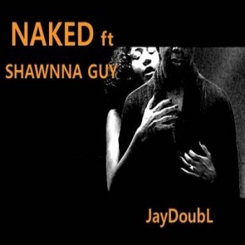 JayDOubl feat. Shawnna Naked