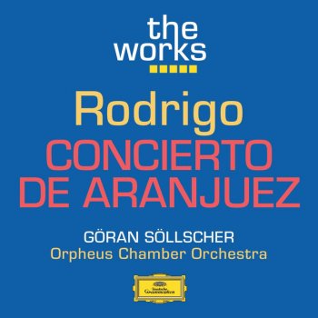 Joaquín Rodrigo, Göran Söllscher & Orpheus Chamber Orchestra Concierto De Aranjuez For Guitar And Orchestra: 1. Allegro con spirito