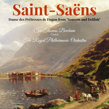 Sir Thomas Beecham feat. Royal Philharmonic Orchestra Danse des Prêtresses de Dagon from "Samson and Delilah"