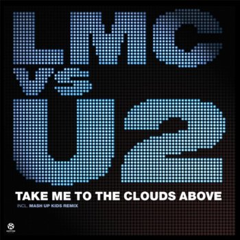 LMC feat. U2 Take Me to the Clouds Above