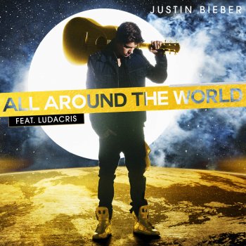 Justin Bieber feat. Ludacris All Around the World