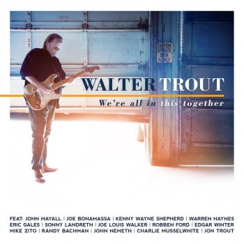 Walter Trout feat. Joe Bonamassa We're All In This Together