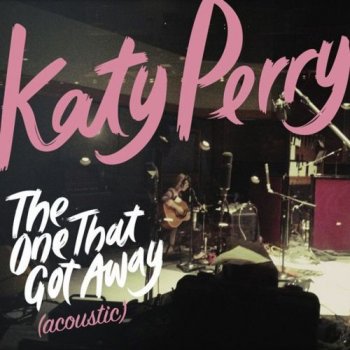 Katy Perry The One That Got Away (Acoustic)