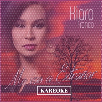 Kiara Franco Me Vas A Extrañar (Version Karaoke)