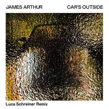 James Arthur feat. Luca Schreiner Car's Outside - Luca Schreiner Remix