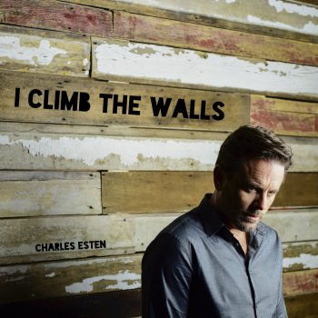 Charles Esten I Climb the Walls