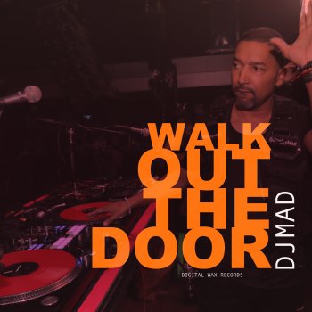DJ Mad Walk out the Door