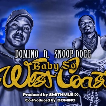 Domino feat. Snoop Dogg Baby So West Coast (feat. Snoop Dogg)