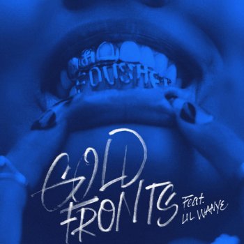 Fousheé feat. Lil Wayne gold fronts (feat. Lil Wayne)