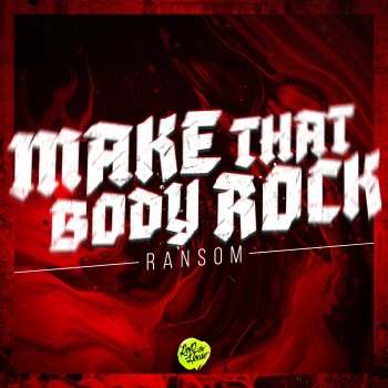 Ransom Make That Body Rock