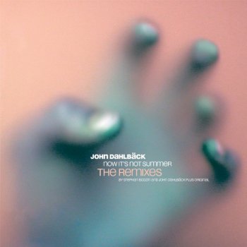 John Dahlbäck Now It´s Not Summer (Stephan Bodzin Remix)