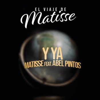 Matisse Y Ya (feat. Abel Pintos) [El Viaje de Matisse]