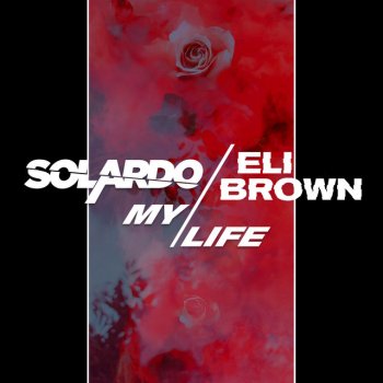 Solardo feat. Eli Brown My Life