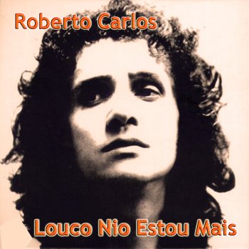 Roberto Carlos Louco Nio Estou Ma