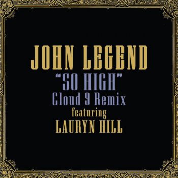 John Legend So High (Cloud 9 remix) (feat. Lauryn Hill)