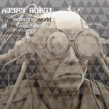 Human Robot feat. Gigi Galaxy The Amazing World Of The Machines - Gigi Galaxy Remix