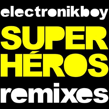 Electronikboy Super-Héros - Mesalina Cry Remix