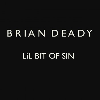Brian Deady Li'l Bit of Sin
