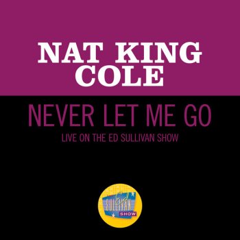 Nat King Cole Never Let Me Go - Live On The Ed Sullivan Show, March 25, 1956