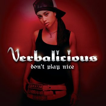 Verbalicious Don't Play Nice (Original Edit)