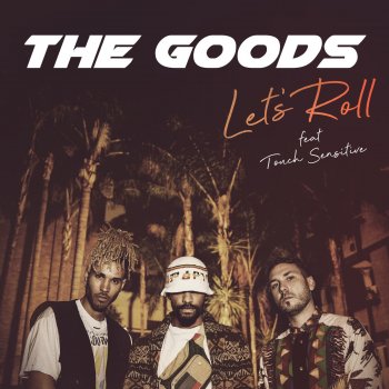 The Goods feat. Touch Sensitive Let's Roll