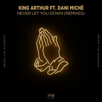 King Arthur feat. Dani Miché & Trm Never Let You Down - TRM Remix
