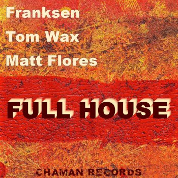 Franksen & Tom Wax Full House