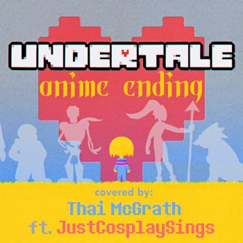 Thai McGrath feat. JustCosplaySings Undertale Anime Ending: Pacifist Route